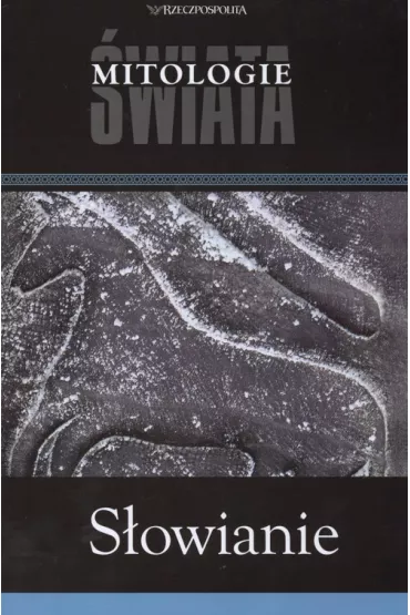 S�owianie Mitologie �wiata - Robert Sypek, Tomasz �awecki, Magdalena Turowska-Rawicz