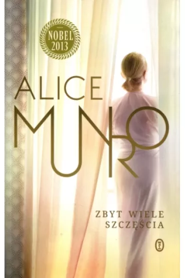 Zbyt wiele szczcia - Alice Munro
