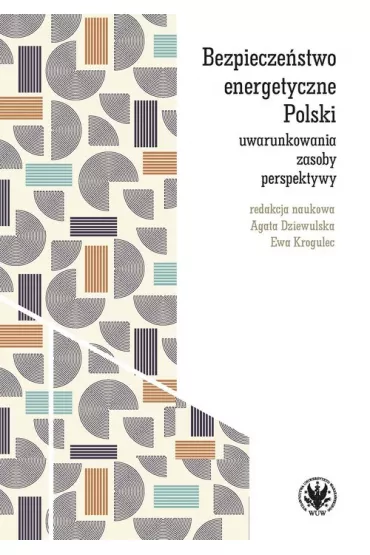 Bezpiecze�stwo energetyczne Polski - Agata Dziewulska, Ewa Krogulec