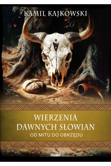 Wierzenia dawnych S�owian. Od mitu do obrz�du - Kamil Kajkowski