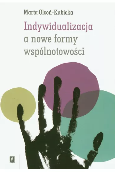 Indywidualizacja a nowe formy wsp�lnotowo�ci - Marta Olco�-Kubicka