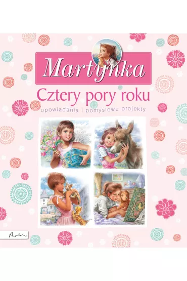 Martynka. Cztery pory roku. Opowiadania i pomys�owe projekty (oprawa z g�bk�) - Gilbert Delahaye