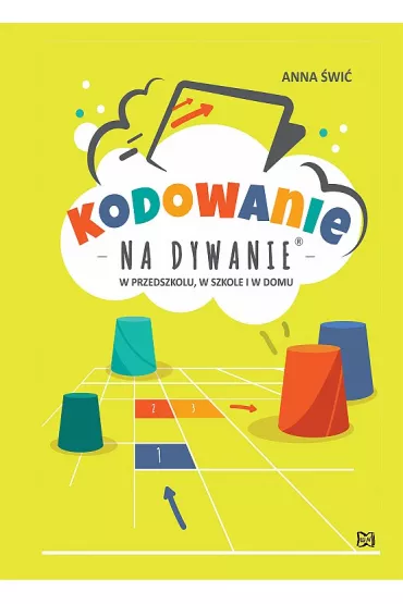 Kodowanie na dywanie w przedszkolu w szkole i w domu - Anna �wi�