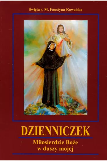 Dzienniczek Mi�osierdzie Bo�e w duszy mojej - Faustyna Kowalska