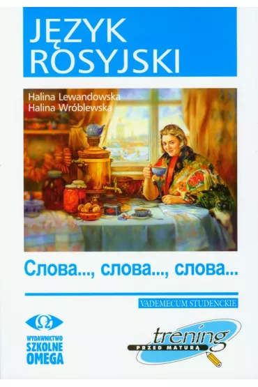 Trening Matura - J.rosyjski S�owa... S�owa.. OMEGA - Halina Lewandowska, Halina Wr�blewska