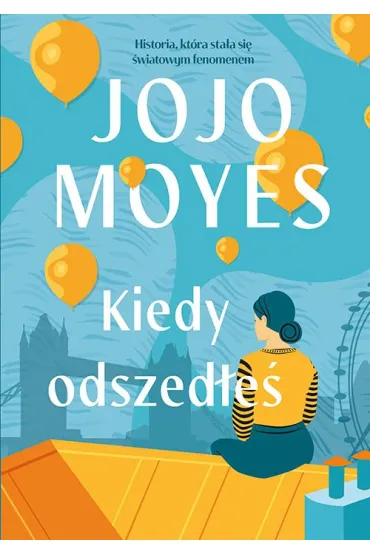 Kiedy odszed�e�. Lou Clark. Tom 2 (barwione brzegi) - Jojo Moyes