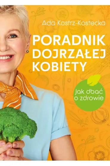 Poradnik dojrza�ej kobiety. Jak dba� o zdrowie - Ada Kostrz-Kostecka