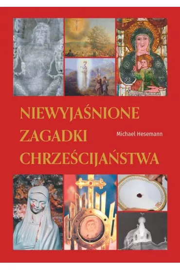 Niewyja�nione zagadki chrze�cija�stwa - Michael Hesemann