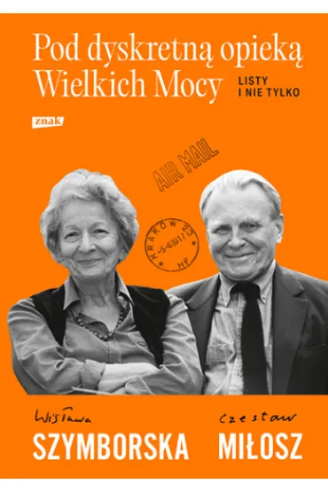 Pod dyskretn� opiek� Wielkich Mocy. Listy i nie tylko - Wis�awa Szymborska, Czes�aw Mi�osz