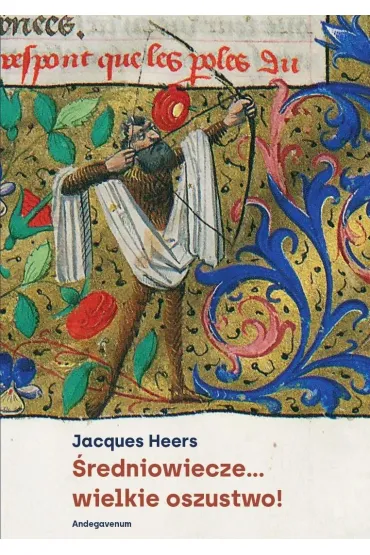 �redniowiecze... wielkie oszustwo! - Jacques Heers