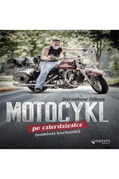 Audiobook Motocykl po czterdziestce (zamiast kochanki) mp3