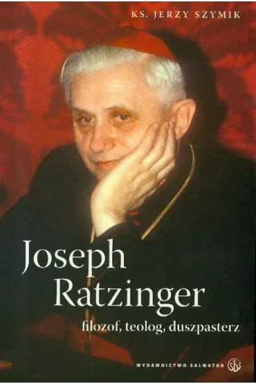 Joseph Ratzinger - filozof, teolog, duszpasterz - Jerzy Szymik