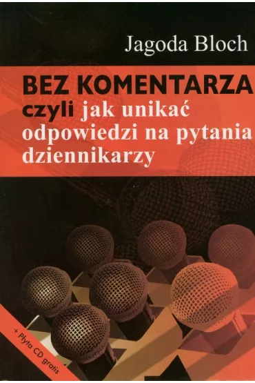 Bez komentarza czyli jak unika� odpowiedzi.. - Jagoda Bloch
