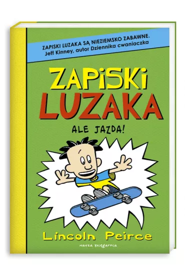 Zapiski luzaka. Tom 3. Ale jazda! - Lincoln Peirce
