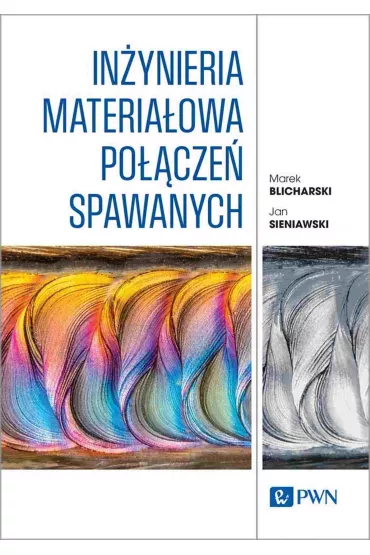 In�ynieria materia�owa po��cze� spawanych - Marek Blicharski, Jan Sieniawski