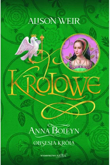 Anna Boleyn. Obsesja kr�la - Alison Weir