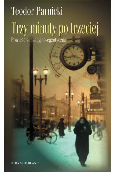 Trzy minuty po trzeciej - Teodor Parnicki