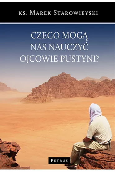 Czego mog� nas nauczy� ojcowie pustyni? - Marek Starowieyski