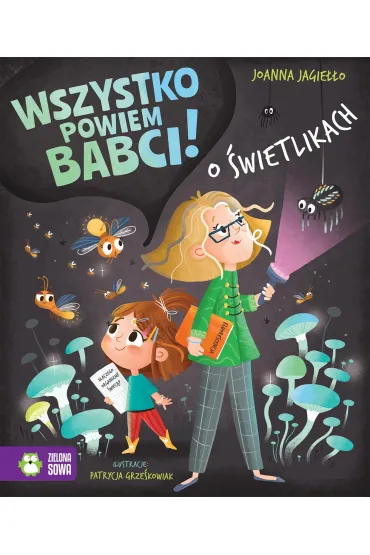 Wszystko powiem babci! O �wietlikach - Joanna Jagie��o