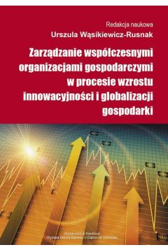 eBook Zarzdzanie wspczesnymi organizacjami gospodarczymi w procesie wzrostu innowacyjnoci i globalizacji gospodarki pdf