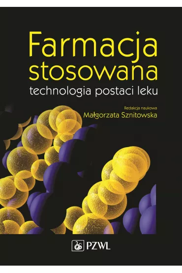 Farmacja stosowana. Technologia postaci leku - Ma�gorzata Sznitowska