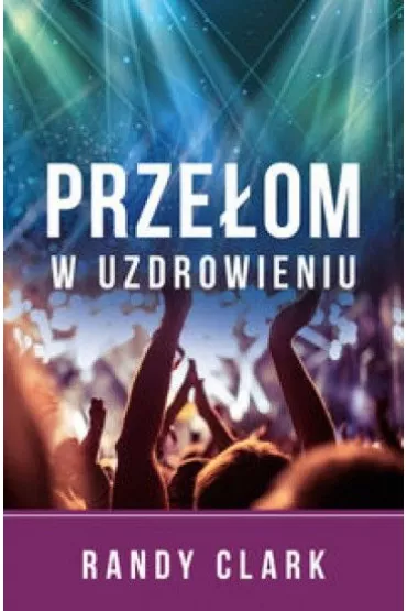 Prze�om w uzdrowieniu - Clark Randy