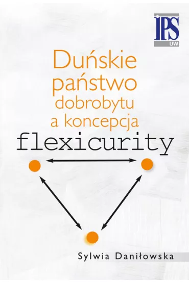 Du�skie pa�stwo dobrobytu a koncepcja flexicurity - Sylwia Dani�owska