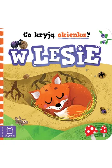 Co kryj� okienka? W lesie - Anna Podg�rska