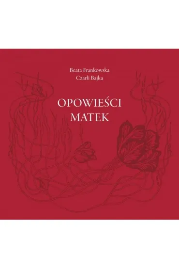 Opowie�ci matek - Beata  Frankowska, Czarli Bajka