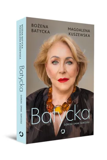 Batycka. Gorzki smak sukcesu - Magdalena Kuszewska, Bo�ena  Batycka