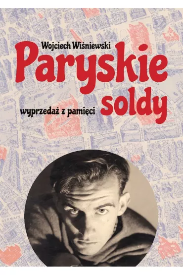 Paryskie soldy Wyprzeda� z pami�ci - Wojciech Wi�niewski