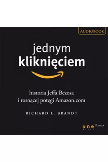 Audiobook Jednym klikniciem. Historia Jeffa Bezosa i rosncej potgi Amazon.com mp3 - Richard L. Brandt