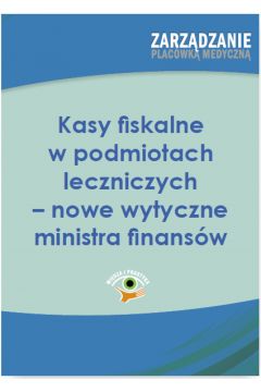 eBook Kasy fiskalne w podmiotach leczniczych - nowe wytyczne ministra finansw pdf