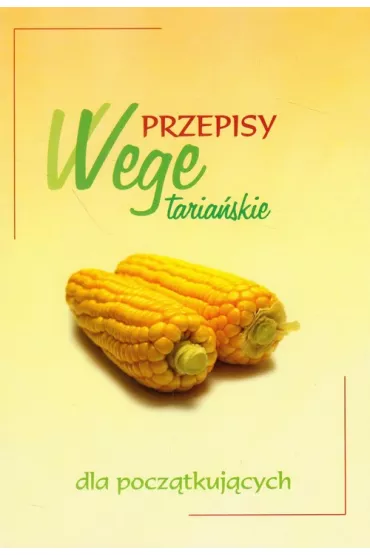 Przepisy wegetaria�skie dla pocz�tkuj�cych
