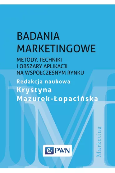 Badania marketingowe. Metody, techniki i obszary aplikacji na wsp�czesnym rynku - Krystyna Mazurek-�opaci�ska