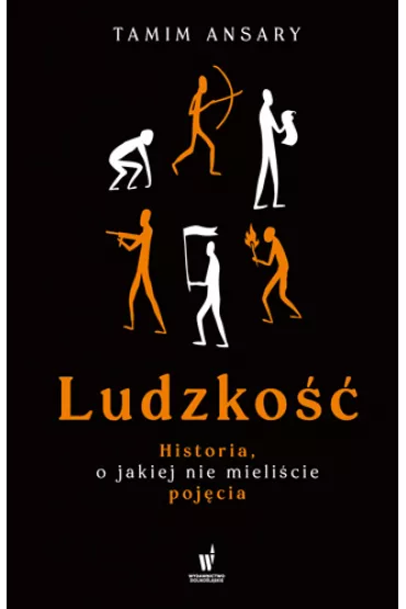 Ludzko��. Historia o jakiej nie mieli�cie poj�cia - Tamim Ansary