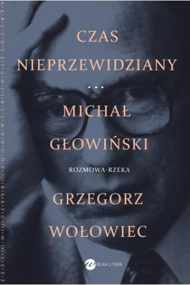 Czas nieprzewidziany - Grzegorz Wo�owiec, Micha� G�owi�ski