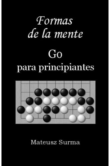 Formas de la mente. Curso de Go para principiantes