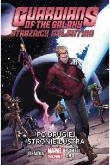 Marvel Now Po drugiej stronie lustra. Guardians of the Galaxy. Stra�nicy Galaktyki. Tom 6