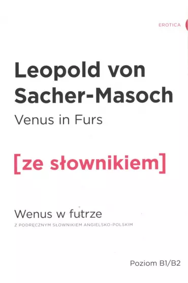 Venus in Furs. Wenus w futrze z podr�cznym s�ownikiem angielsko-polskim. Poziom B2/C1 - Leopold Sacher-Masoch