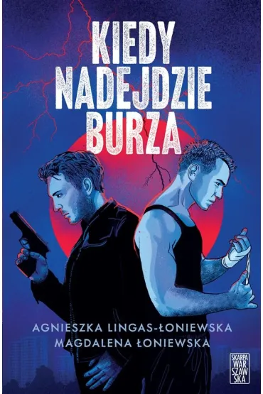 Kiedy nadejdzie Burza - Agnieszka Lingas-�oniewska, Magdalena �oniewska