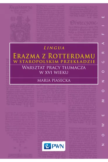Lingua Erazma z Rotterdamu w staropolskim przek�adzie Warsztat pracy t�umacza w XVI wieku - Maria Piasecka