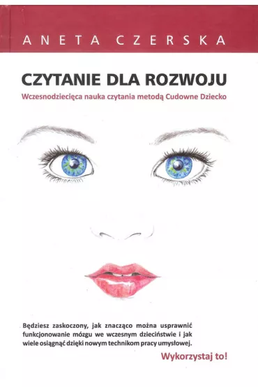 Czytanie dla rozwoju. Wczesnodzieci�ca nauka czytania metod� Cudowne Dziecko - Aneta Czerska