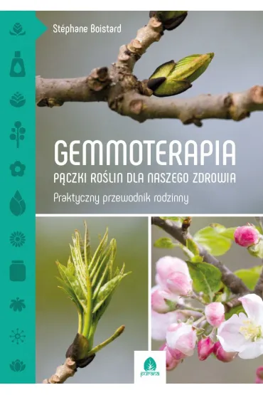 Gemmoterapia. P�czki ro�lin dla naszego zdrowia - Stephane Boistard