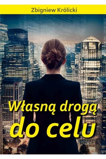 W�asn� drog� do celu - Zbigniew Kr�licki