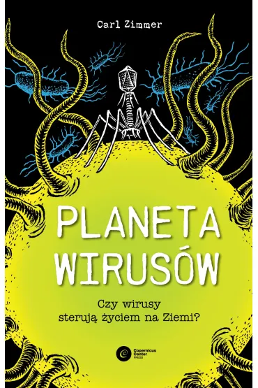 Planeta wirus�w. Czy wirusy steruj� �yciem na Ziemi? - Carl  Zimmer