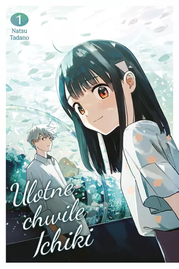 Ulotne chwile Ichiki. Tom 1 - Natsu Tadano