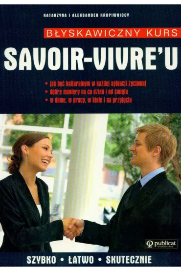 B�yskawiczny kurs Savoir-Vivre'u - Aleksander Kropiwnicki, Katarzyna Kropiwnicka