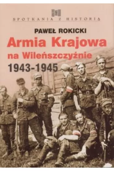Armia Krajowa na Wile�szczy�nie 1943-1945 - Pawe� Rokicki