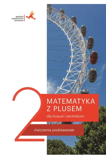Matematyka z plusem 2. �wiczenia podstawowe dla liceum i technikum - Ma�gorzata Dobrowolska, Marcin Karpi�ski, Jacek Lech